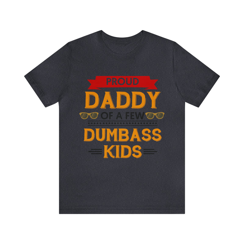 Proud Daddy of Dumbass Kids Mens Tee