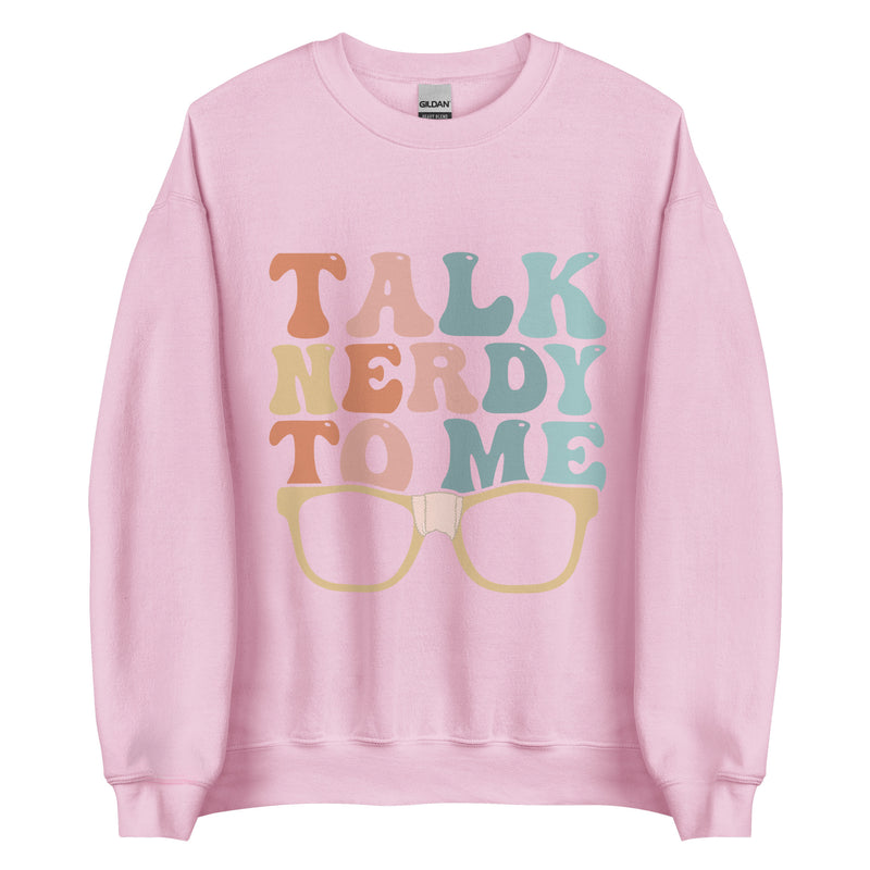 Talk Nerdy To Me lll Sweatshirt