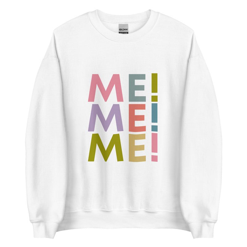 Me Me Me Sweatshirt