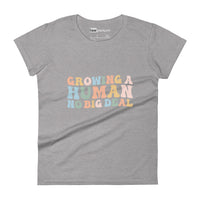 Growing A Human Womens Tee