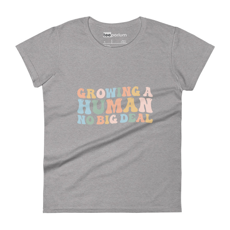 Growing A Human Womens Tee